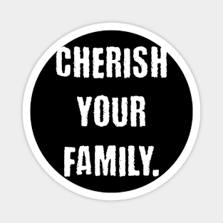 Cherish your family Magnet